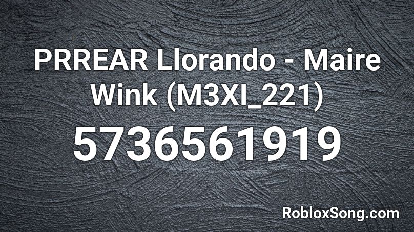 PRREAR Llorando - Maire Wink (M3XI_221) Roblox ID