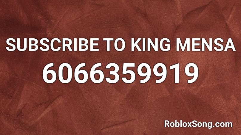 SUBSCRIBE TO KING MENSA Roblox ID