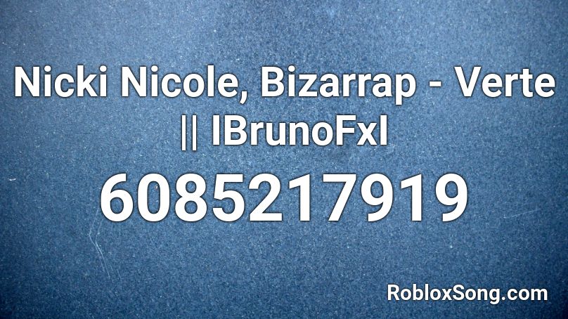 Nicki Nicole, Bizarrap - Verte || IBrunoFxI Roblox ID