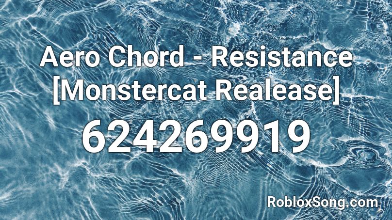 Aero Chord - Resistance [Monstercat Realease] Roblox ID