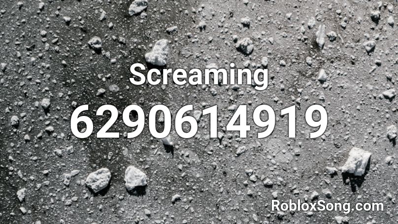 Screaming Roblox ID