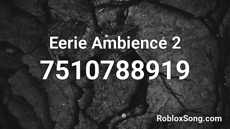 Eerie Ambience 2 Roblox ID