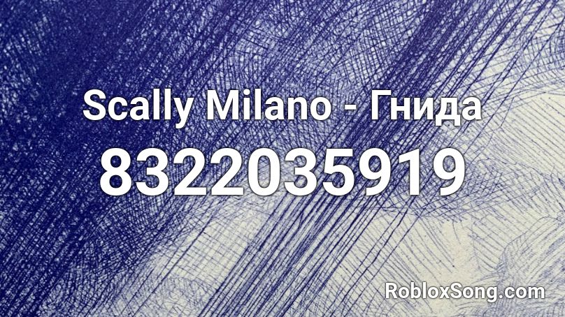 Scally Milano - Гнида Roblox ID