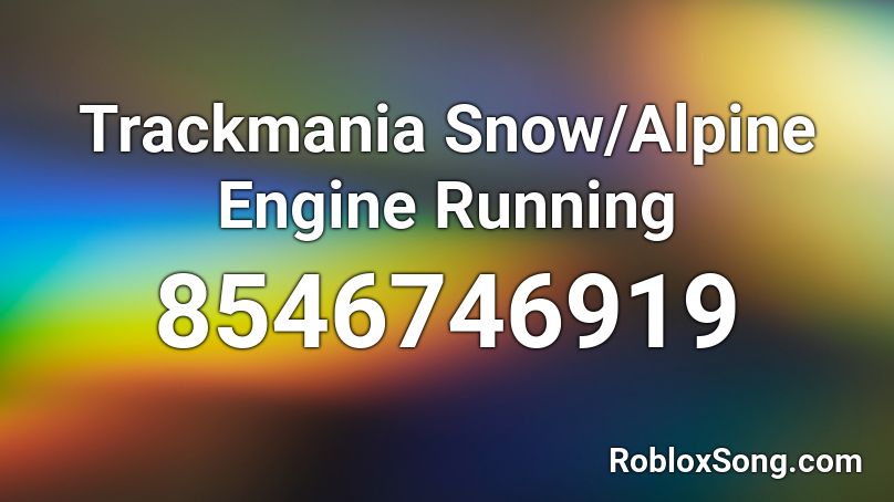 Trackmania Snow/Alpine Engine Running Roblox ID