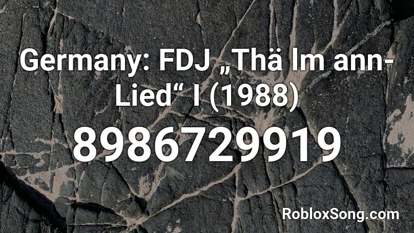 Germany: FDJ „Thä lm ann-Lied“ I (1988) Roblox ID