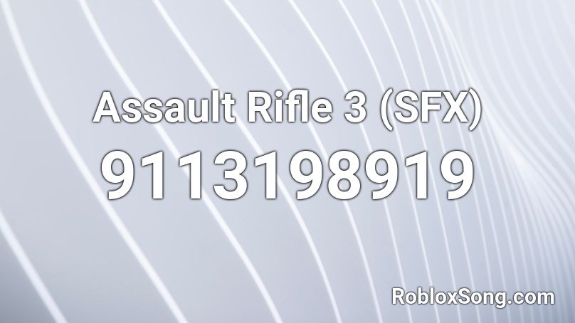 Assault Rifle 3 (SFX) Roblox ID