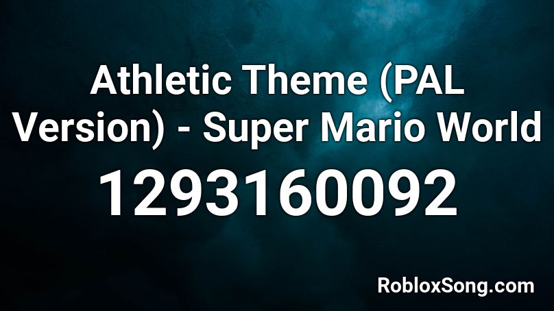 Athletic Theme (PAL Version) - Super Mario World Roblox ID