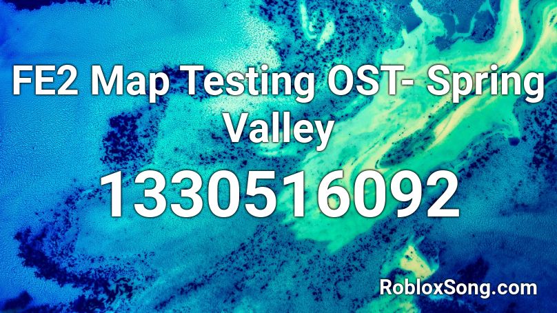 FE2 Map Testing OST- Spring Valley Roblox ID