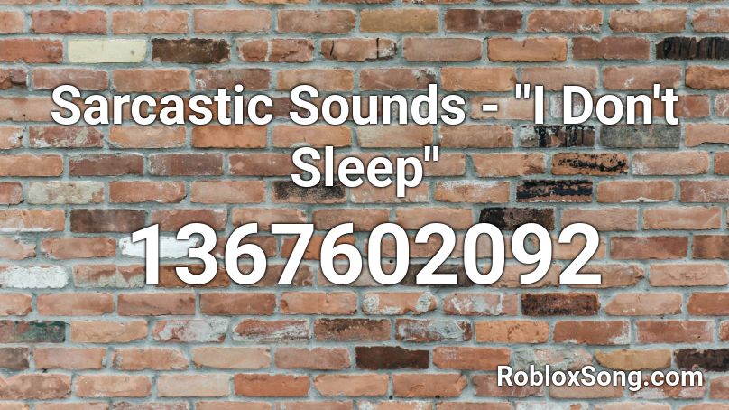 sleep sarcastic sounds roblox don codes