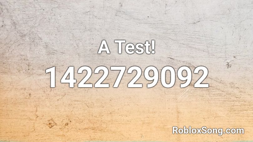 A Test! Roblox ID