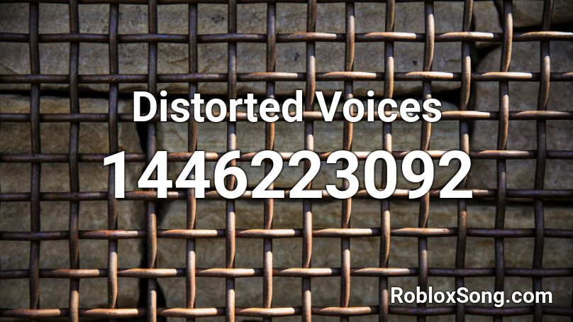 Distorted Voices Roblox ID