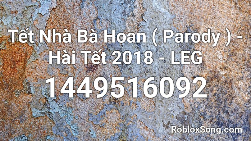 Tết Nhà Bà Hoan ( Parody ) - Hài Tết 2018 - LEG Roblox ID