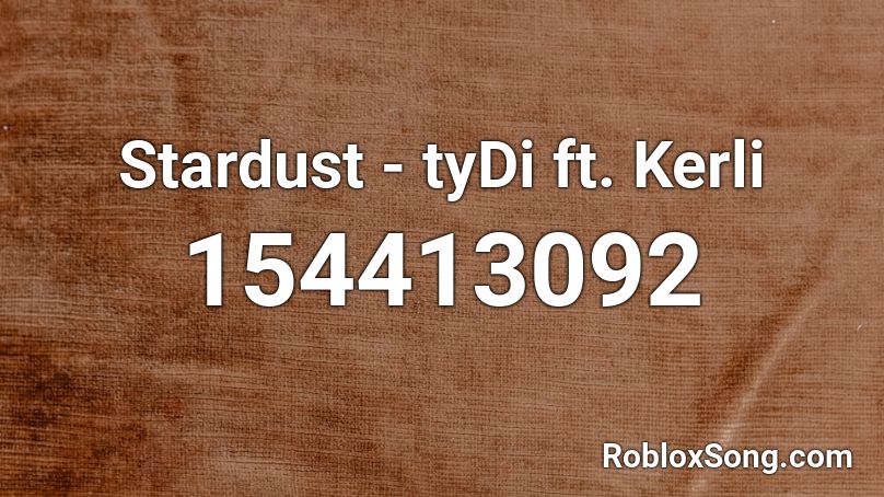 Stardust - tyDi ft. Kerli Roblox ID