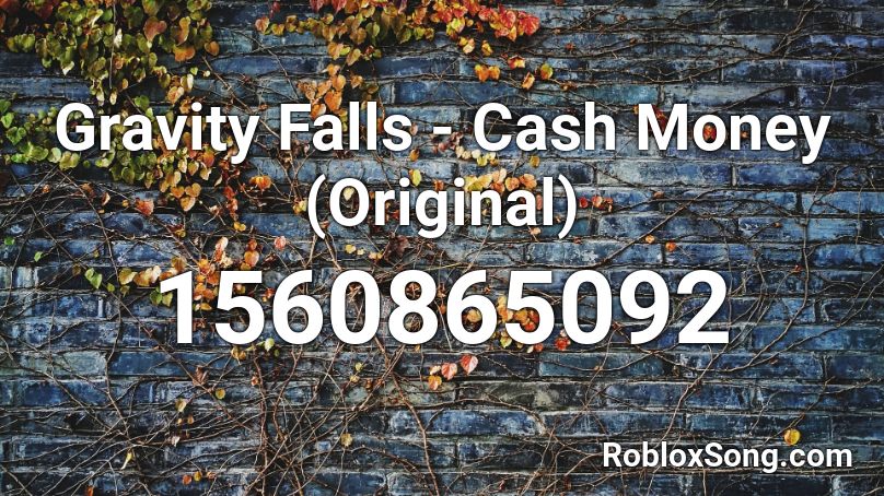 Gravity Falls - Cash Money (Original) Roblox ID
