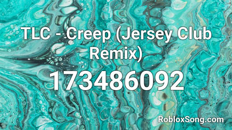 TLC - Creep (Jersey Club Remix) Roblox ID