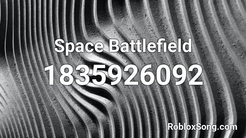 Space Battlefield Roblox ID