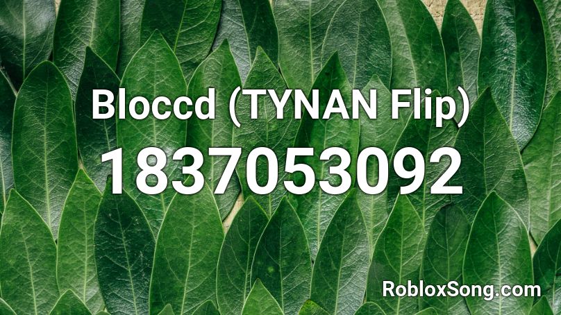 Bloccd (TYNAN Flip) Roblox ID