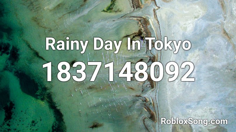 Rainy Day In Tokyo Roblox ID