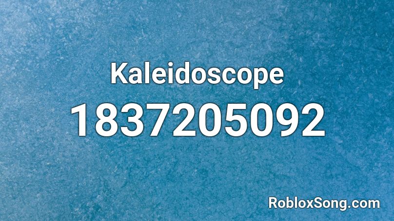 Kaleidoscope Roblox ID