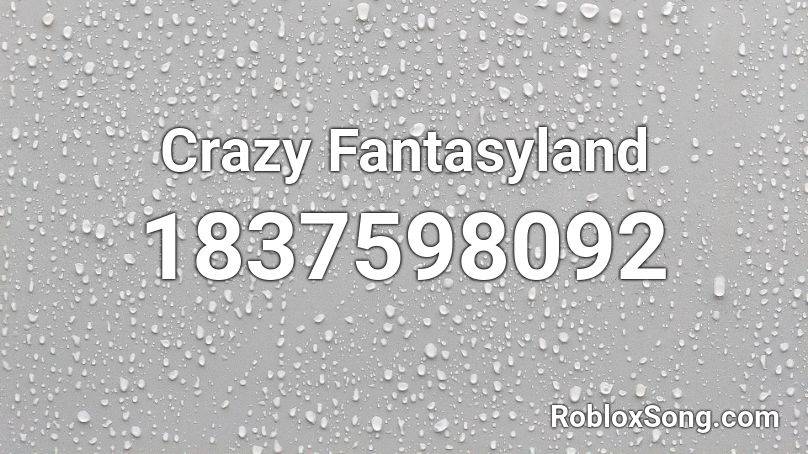 Crazy Fantasyland Roblox ID