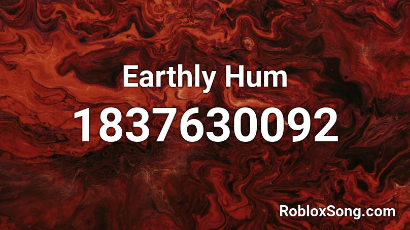 Earthly Hum Roblox ID