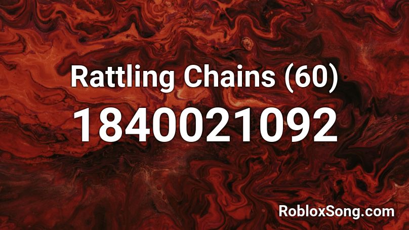 Rattling Chains (60) Roblox ID