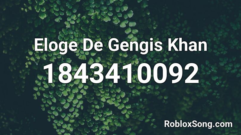 Eloge De Gengis Khan Roblox ID