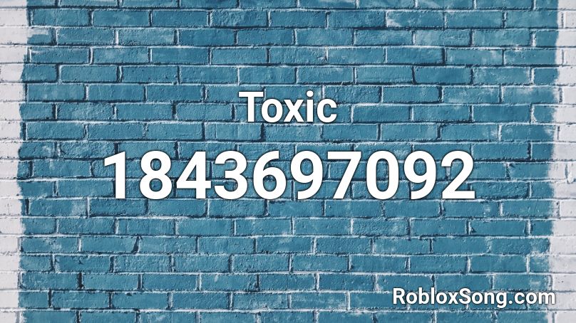 Toxic Roblox Id Roblox Music Codes - toxic roblox id full