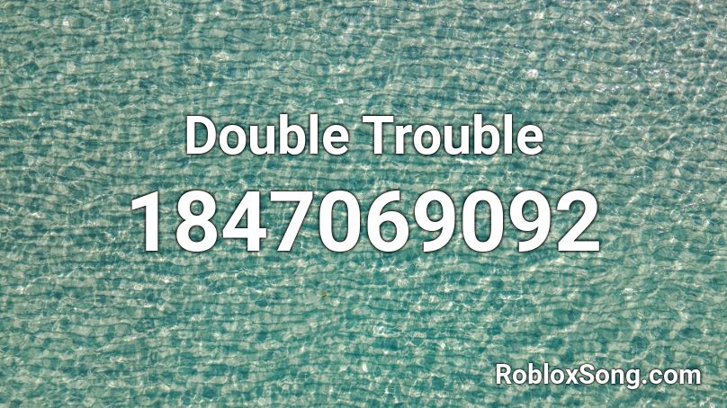 Double Trouble Roblox ID