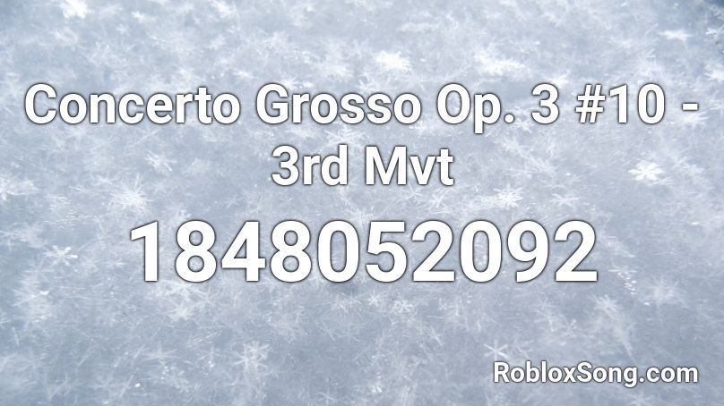 Concerto Grosso Op. 3 #10 - 3rd Mvt Roblox ID