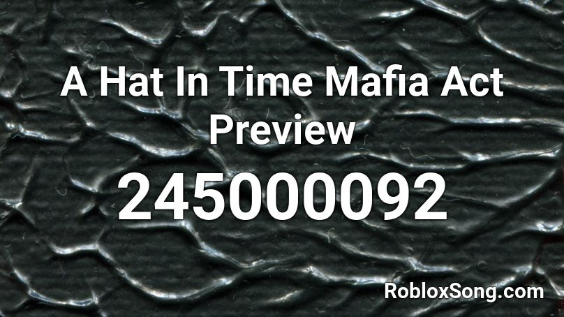 A Hat In Time Mafia Act Preview Roblox ID