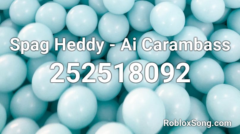 Spag Heddy - Ai Carambass Roblox ID