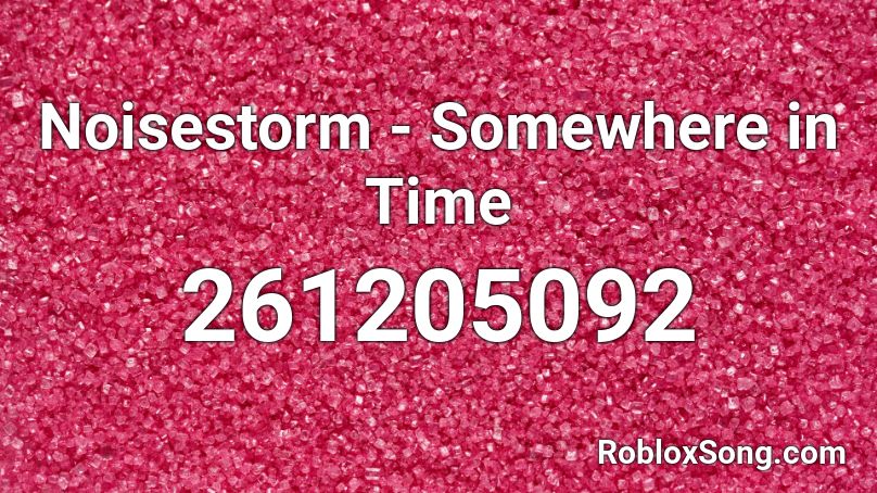 Noisestorm - Somewhere in Time Roblox ID