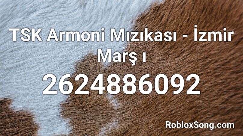 TSK Armoni Mızıkası - İzmir Marş ı Roblox ID