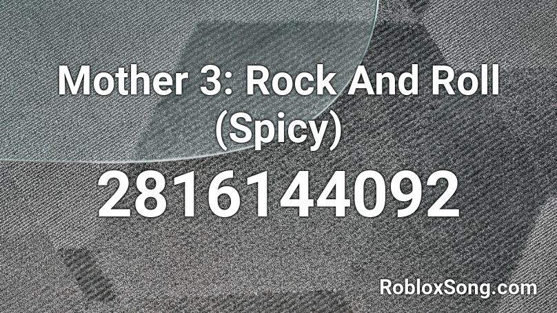 Mother 3: Rock And Roll (Spicy) Roblox ID