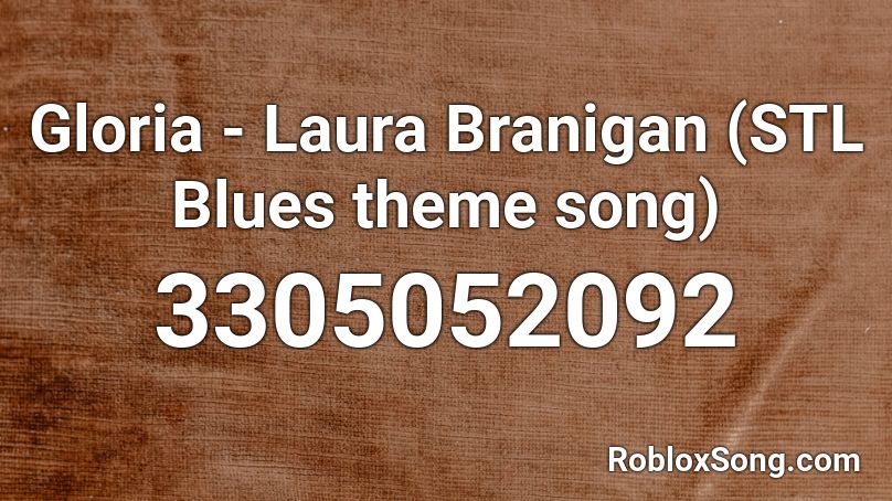 Gloria - Laura Branigan (STL Blues theme song) Roblox ID