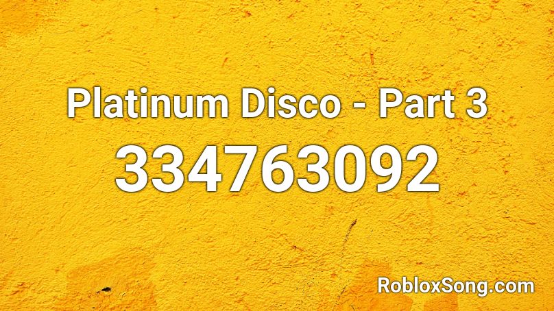 Platinum Disco Part 3 Roblox Id Roblox Music Codes - platinum 3 roblox