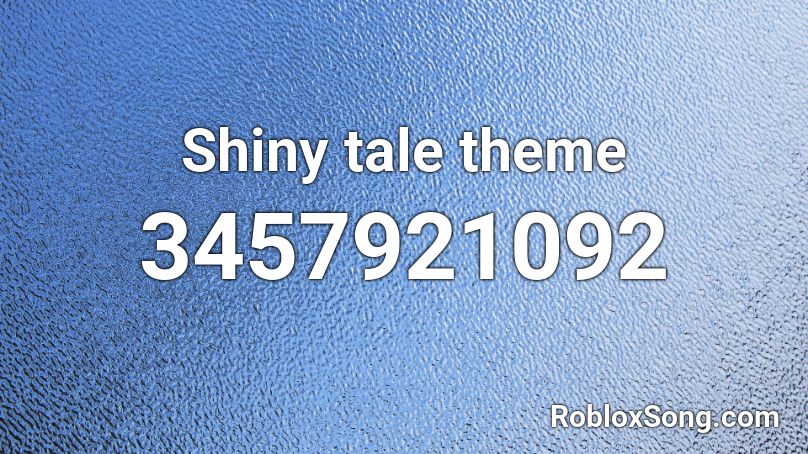 Shiny tale theme Roblox ID