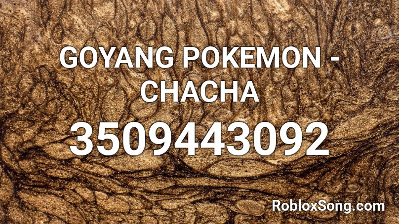 GOYANG POKEMON - CHACHA Roblox ID