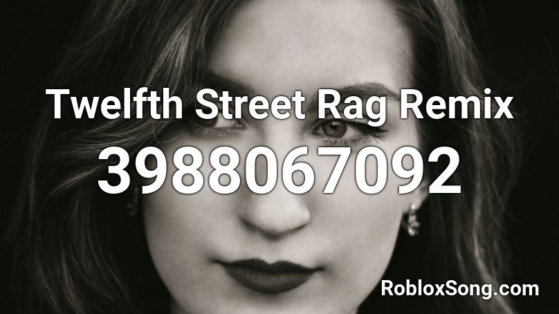 Twelfth Street Rag Remix Roblox ID