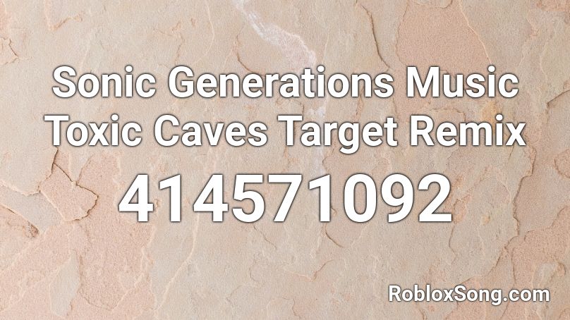 Sonic Generations Music Toxic Caves Target Remix  Roblox ID
