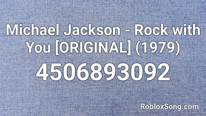 Michael Jackson - Rock with You [ORIGINAL] (1979) Roblox ID