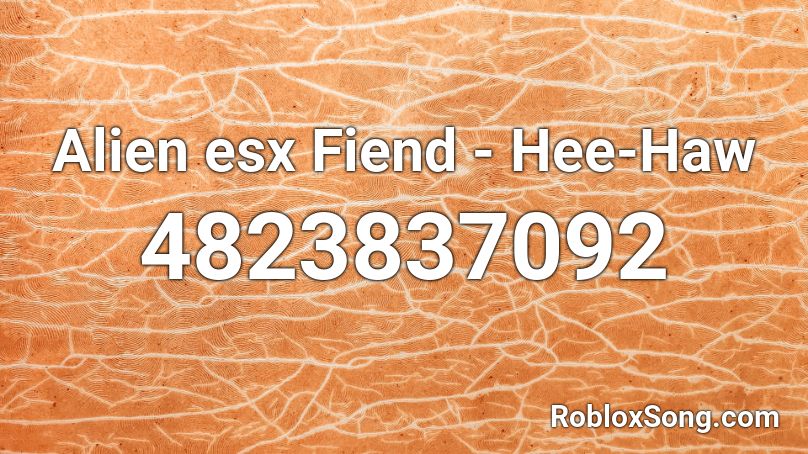 Alien esx Fiend - Hee-Haw Roblox ID