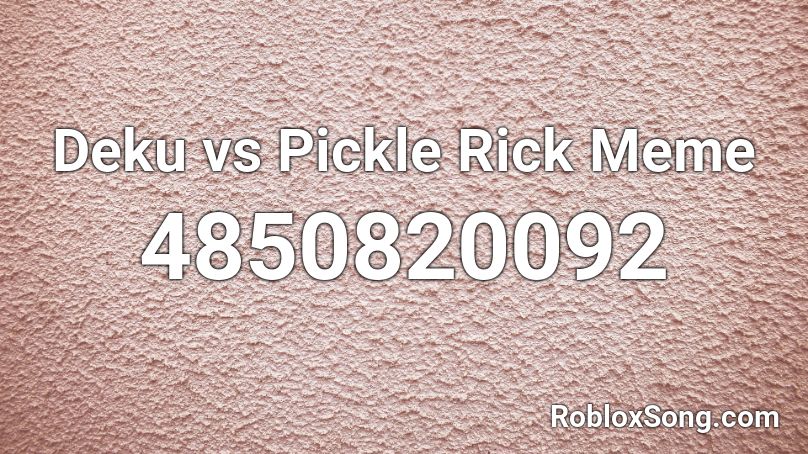 Deku vs Pickle Rick Meme Roblox ID
