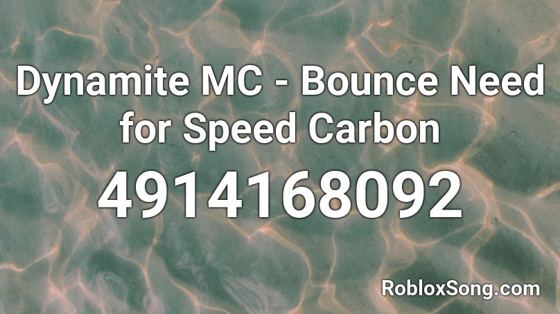 Dynamite MC - Bounce Need for Speed Carbon Roblox ID