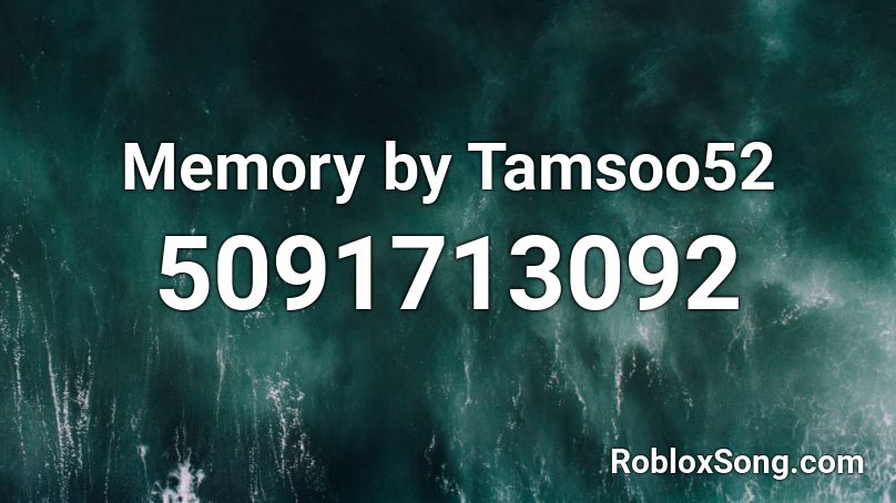 Memory by  Tamsoo52 Roblox ID