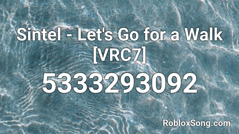 Sintel - Let's Go for a Walk [VRC7] Roblox ID