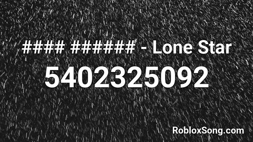 #### ###### - Lone Star Roblox ID