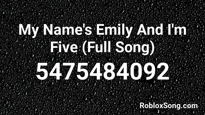 My Name S Emily And I M Five Full Song Roblox Id Roblox Music Codes - sweet but pscho song for roblox