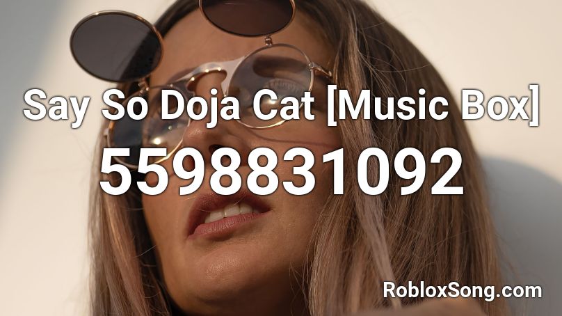 Say So Doja Cat [Music Box] Roblox ID